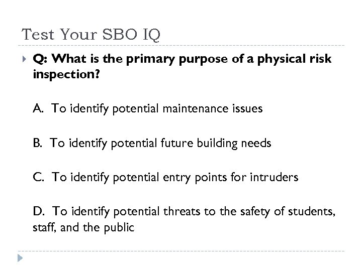 Test Your SBO IQ Q: What is the primary purpose of a physical risk