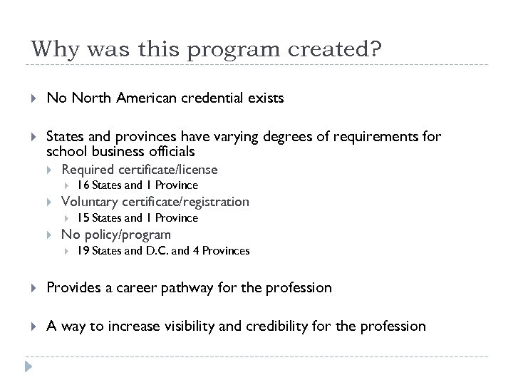 Why was this program created? No North American credential exists States and provinces have