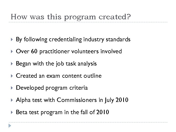 How was this program created? By following credentialing industry standards Over 60 practitioner volunteers