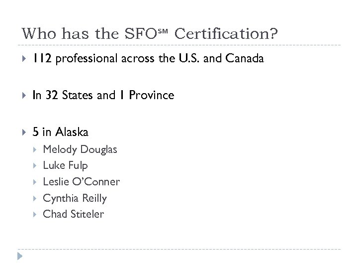 Who has the SFO℠ Certification? 112 professional across the U. S. and Canada In