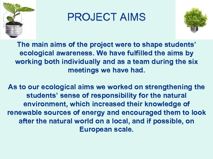 PROJECT AIMS The main aims of the project were to shape students’ ecological awareness.
