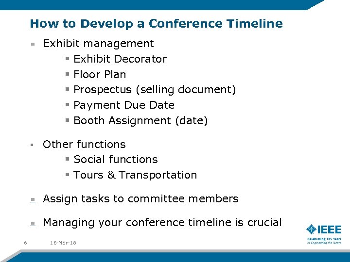 How to Develop a Conference Timeline Exhibit management § Exhibit Decorator § Floor Plan