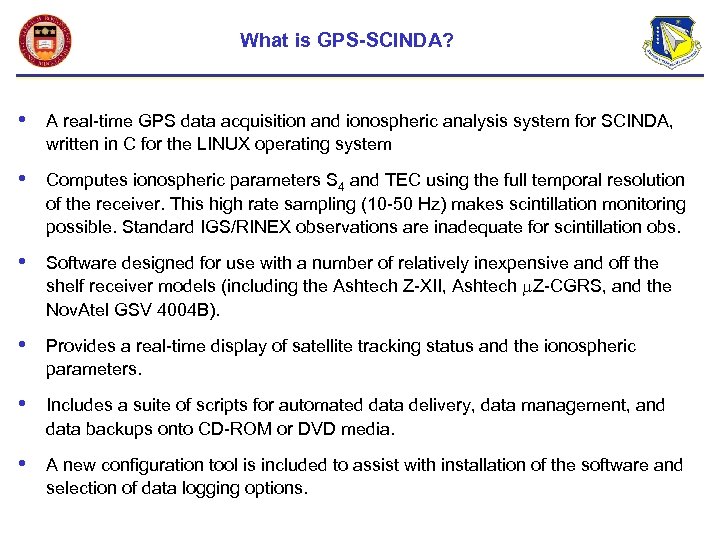 What is GPS-SCINDA? • A real-time GPS data acquisition and ionospheric analysis system for