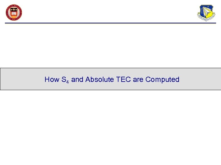 How S 4 and Absolute TEC are Computed 