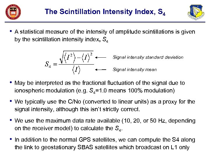 The Scintillation Intensity Index, S 4 • A statistical measure of the intensity of