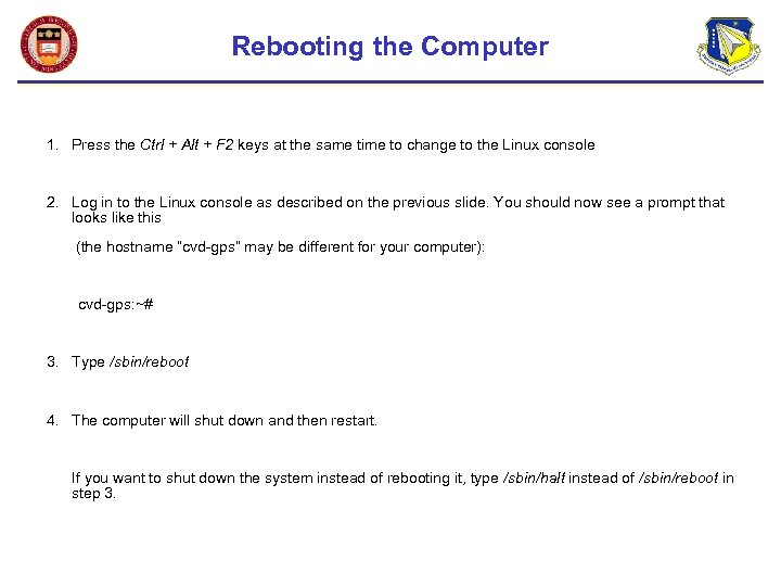 Rebooting the Computer 1. Press the Ctrl + Alt + F 2 keys at