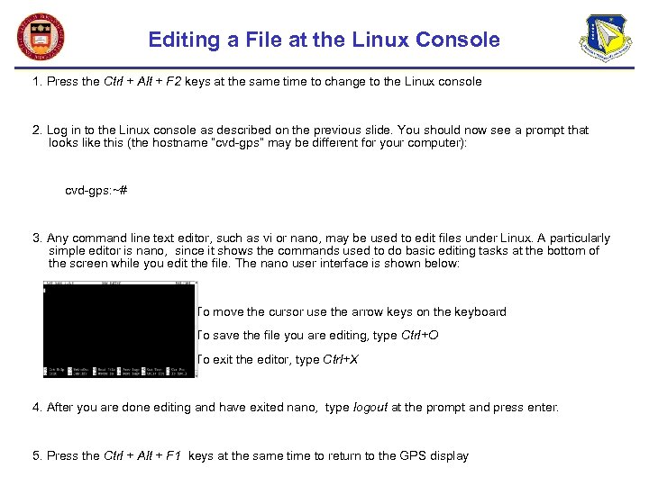 Editing a File at the Linux Console 1. Press the Ctrl + Alt +