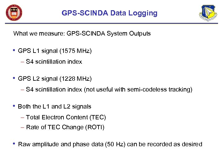 GPS-SCINDA Data Logging What we measure: GPS-SCINDA System Outputs • GPS L 1 signal