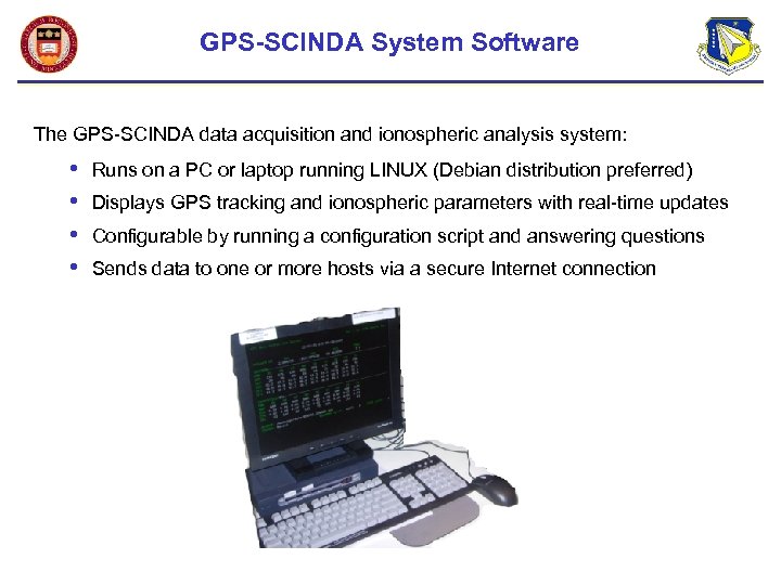 GPS-SCINDA System Software The GPS-SCINDA data acquisition and ionospheric analysis system: • • Runs