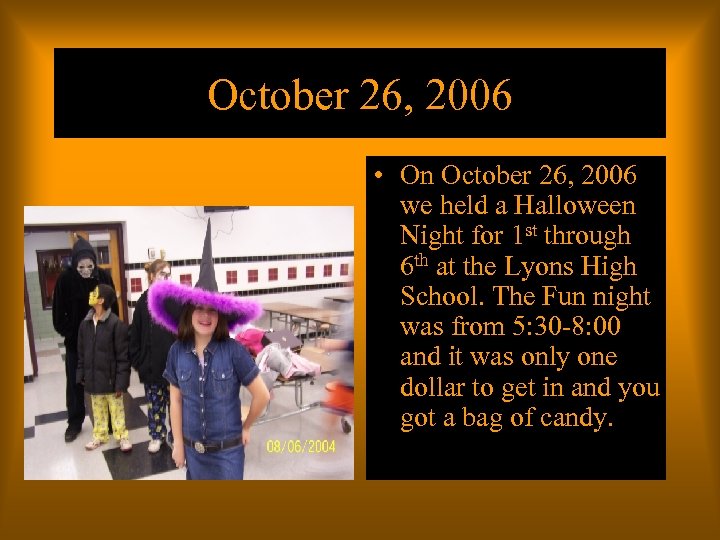 October 26, 2006 • On October 26, 2006 we held a Halloween Night for