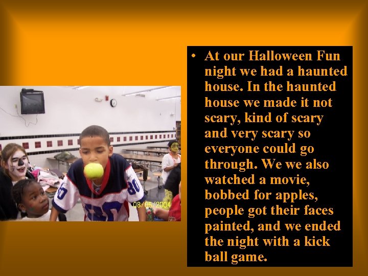  • At our Halloween Fun night we had a haunted house. In the