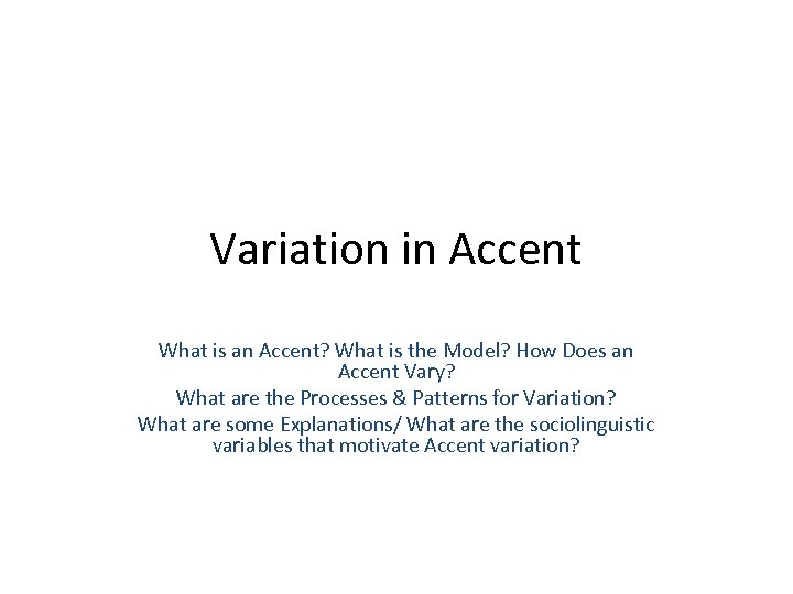 Variation in Accent What is an Accent? What is the Model? How Does an