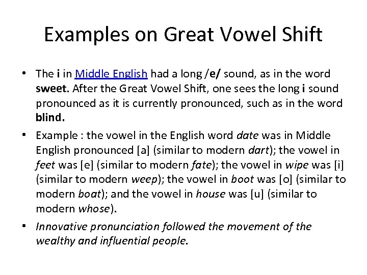 Examples on Great Vowel Shift • The i in Middle English had a long