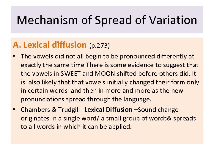 Mechanism of Spread of Variation A. Lexical diffusion (p. 273) • The vowels did