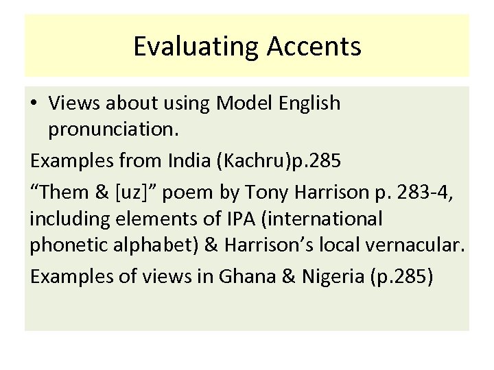 Evaluating Accents • Views about using Model English pronunciation. Examples from India (Kachru)p. 285