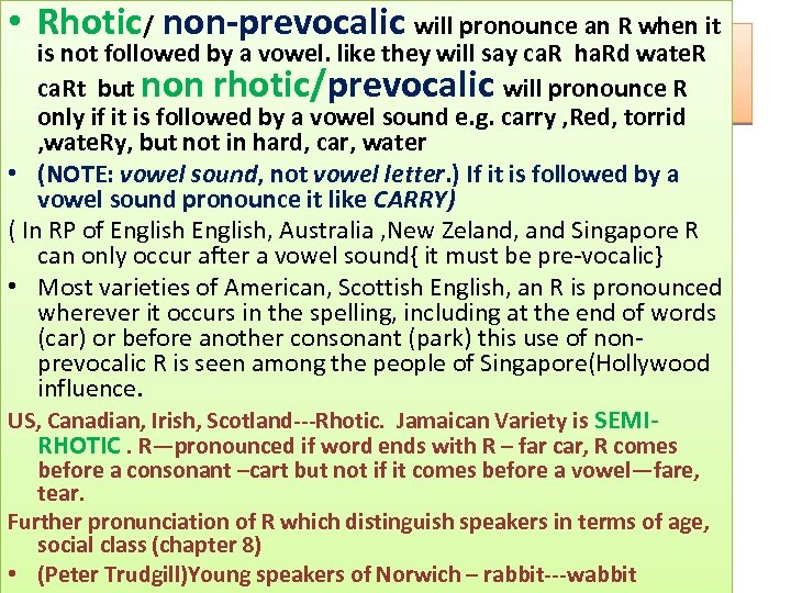  • Rhotic/ non-prevocalic will pronounce an R when it is not followed by