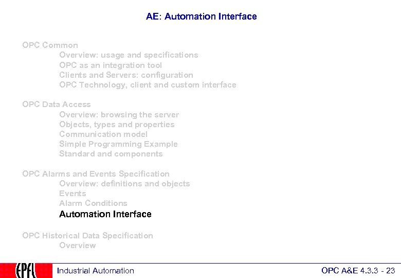 AE: Automation Interface OPC Common Overview: usage and specifications OPC as an integration tool