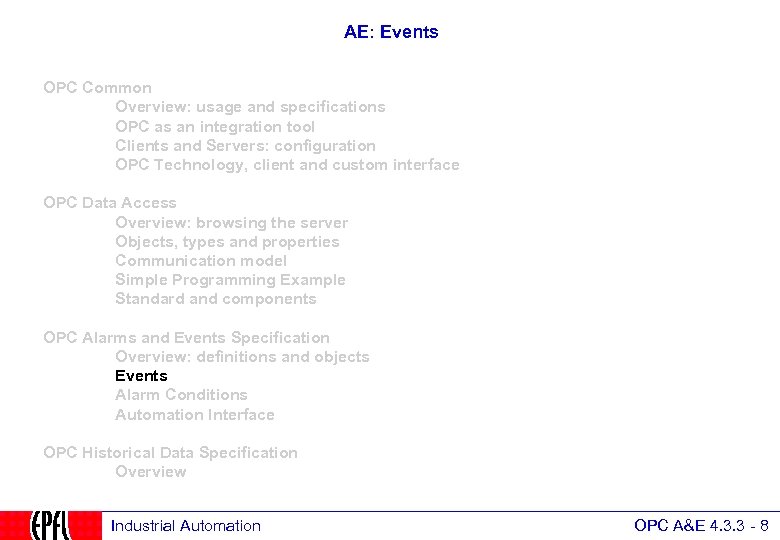 AE: Events OPC Common Overview: usage and specifications OPC as an integration tool Clients