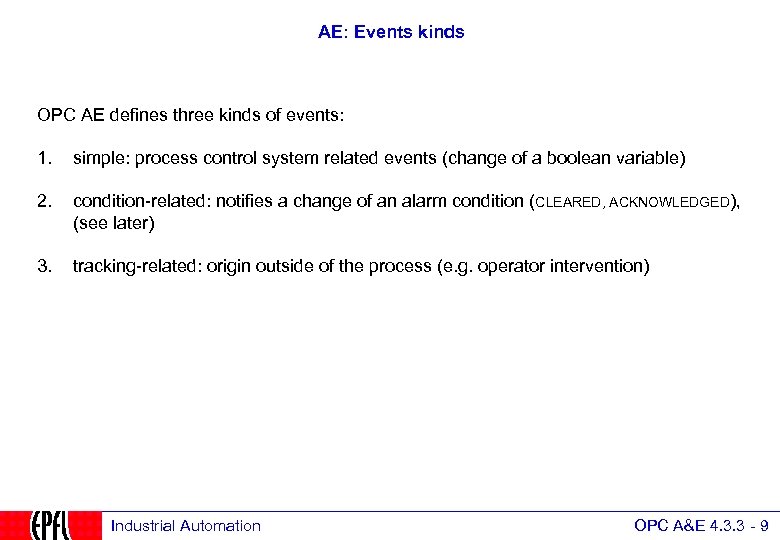 AE: Events kinds OPC AE defines three kinds of events: 1. simple: process control