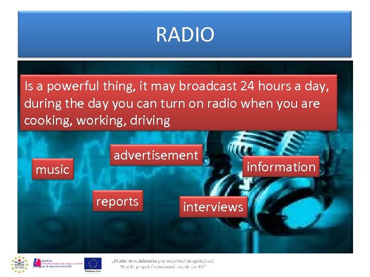 RADIO Is a powerful thing, it may broadcast 24 hours a day, during the
