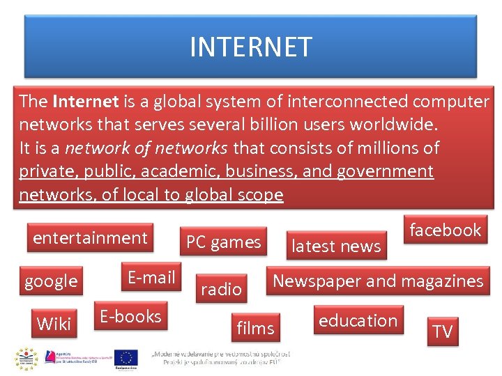 INTERNET The Internet is a global system of interconnected computer networks that serves several