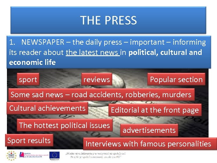 THE PRESS 1. NEWSPAPER – the daily press – important – informing its reader