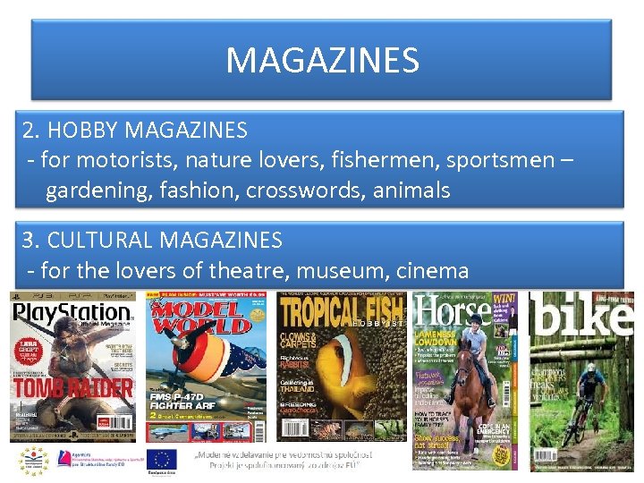 MAGAZINES 2. HOBBY MAGAZINES - for motorists, nature lovers, fishermen, sportsmen – gardening, fashion,