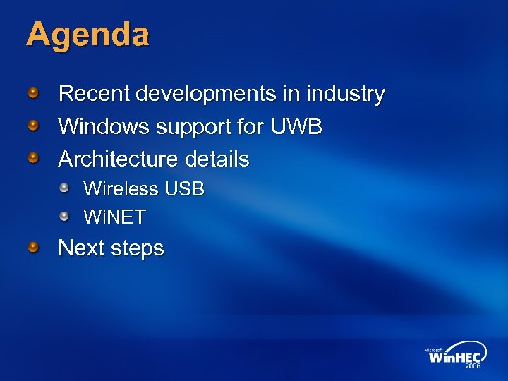 Agenda Recent developments in industry Windows support for UWB Architecture details Wireless USB Wi.