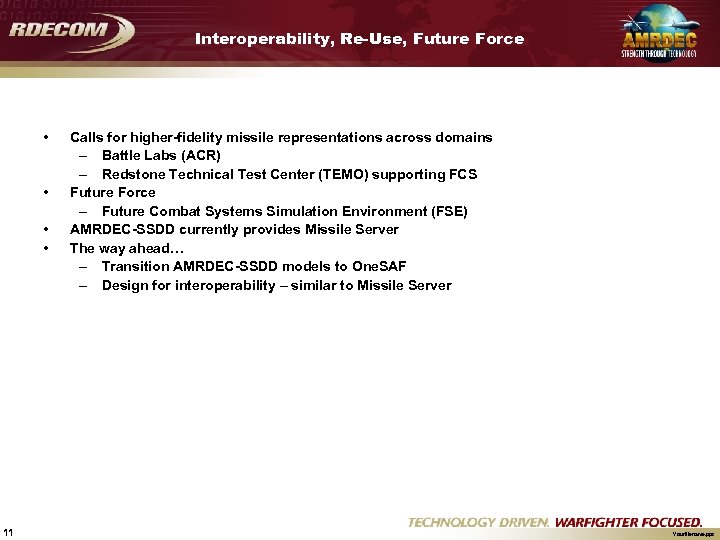 Interoperability, Re-Use, Future Force • • 11 Calls for higher-fidelity missile representations across domains