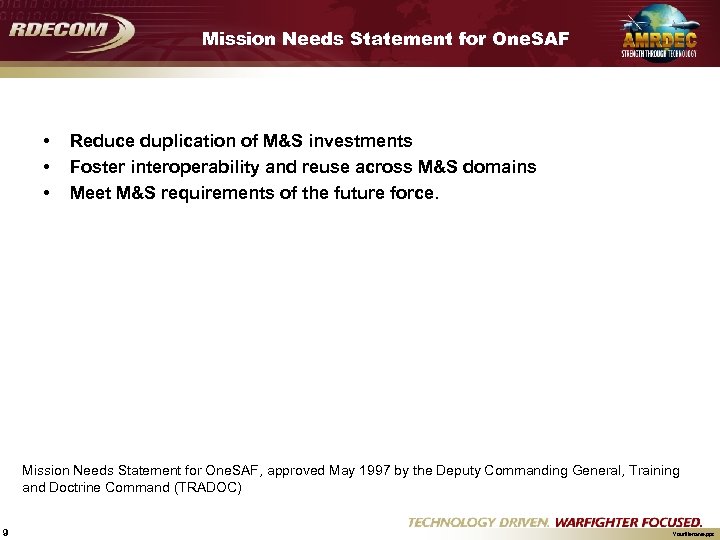 Mission Needs Statement for One. SAF • • • Reduce duplication of M&S investments