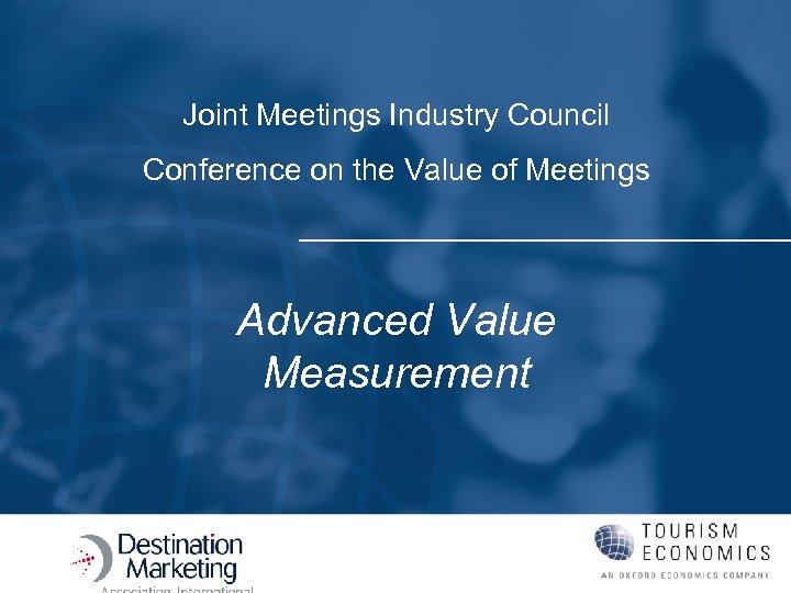 Joint Meetings Industry Council Conference on the Value of Meetings Advanced Value Measurement 