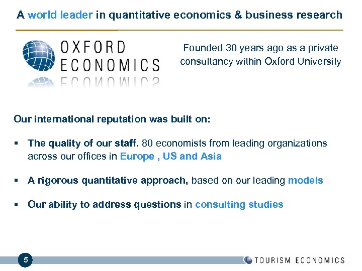 A world leader in quantitative economics & business research Founded 30 years ago as