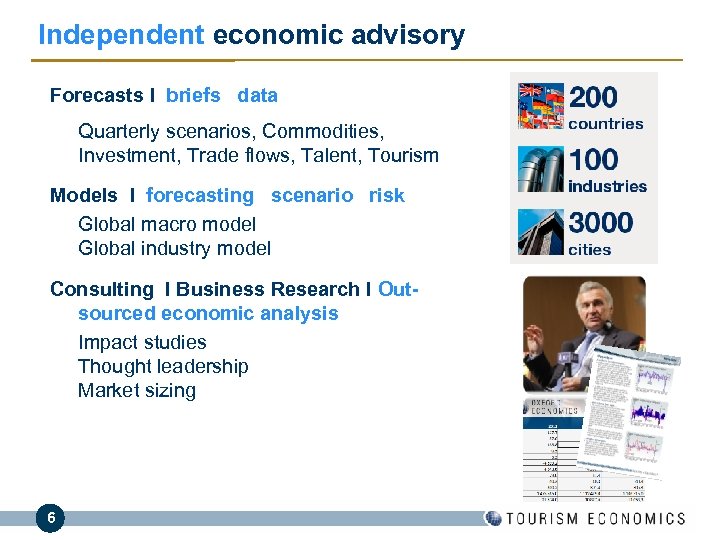 Independent economic advisory Forecasts l briefs data Quarterly scenarios, Commodities, Investment, Trade flows, Talent,