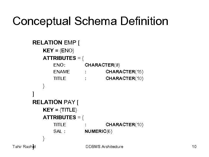 Conceptual Schema Definition RELATION EMP [ KEY = {ENO} ATTRIBUTES = { ENO: ENAME