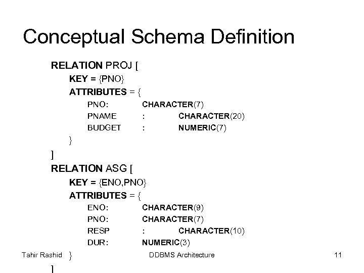 Conceptual Schema Definition RELATION PROJ [ KEY = {PNO} ATTRIBUTES = { PNO: PNAME