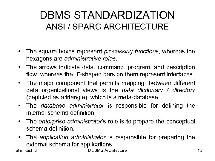 DBMS STANDARDIZATION ANSI / SPARC ARCHITECTURE • The square boxes represent processing functions, whereas