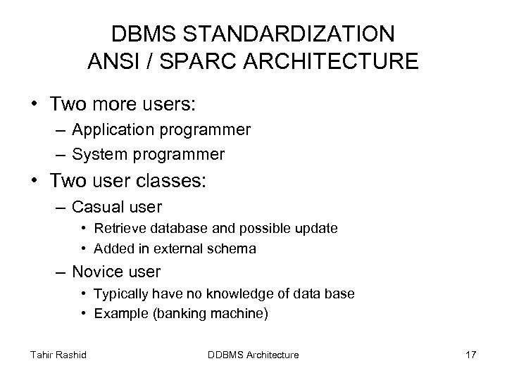 DBMS STANDARDIZATION ANSI / SPARC ARCHITECTURE • Two more users: – Application programmer –