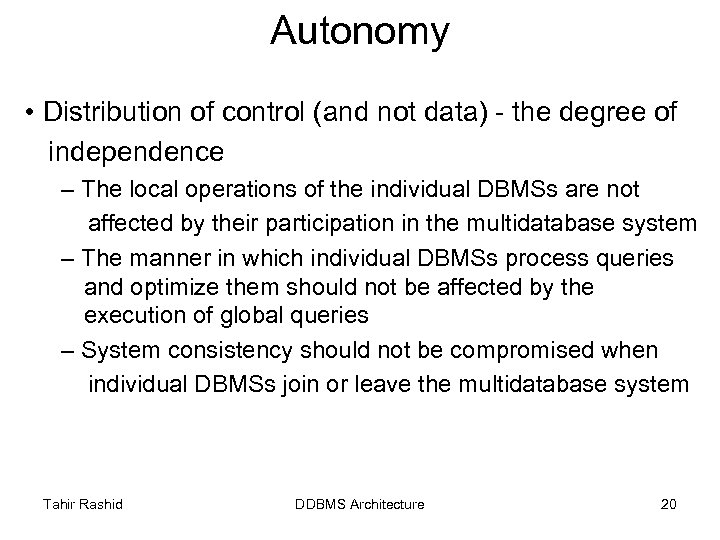 Autonomy • Distribution of control (and not data) - the degree of independence –