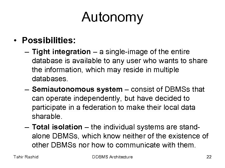 Autonomy • Possibilities: – Tight integration – a single-image of the entire database is