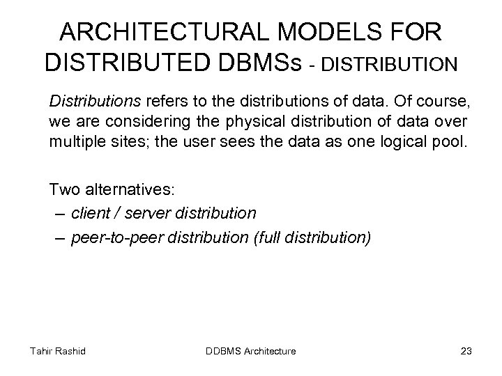 ARCHITECTURAL MODELS FOR DISTRIBUTED DBMSs - DISTRIBUTION Distributions refers to the distributions of data.