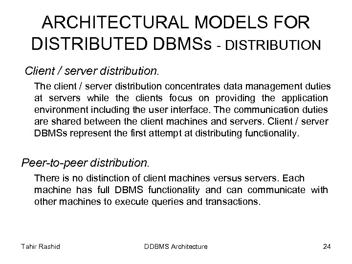 ARCHITECTURAL MODELS FOR DISTRIBUTED DBMSs - DISTRIBUTION Client / server distribution. The client /