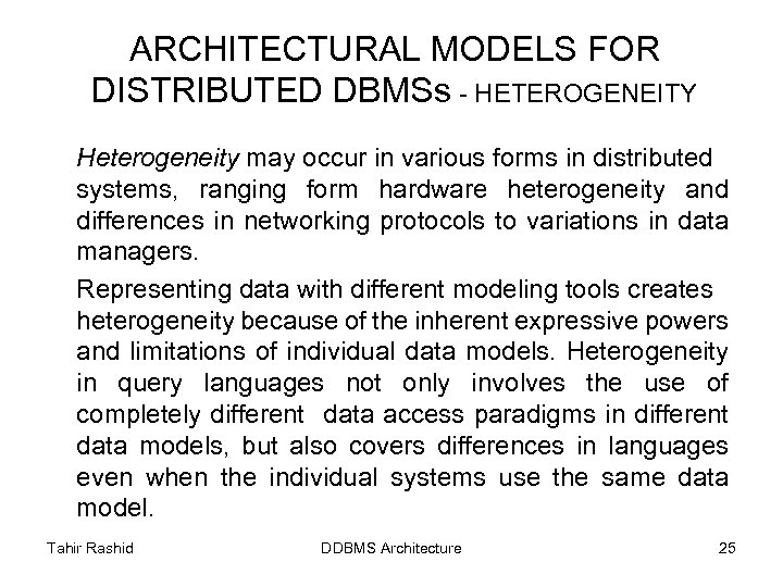 ARCHITECTURAL MODELS FOR DISTRIBUTED DBMSs - HETEROGENEITY Heterogeneity may occur in various forms in