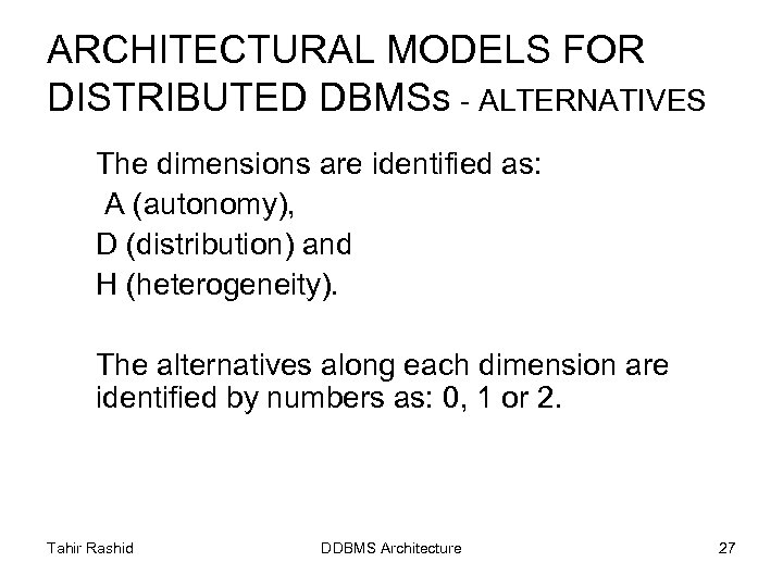 ARCHITECTURAL MODELS FOR DISTRIBUTED DBMSs - ALTERNATIVES The dimensions are identified as: A (autonomy),