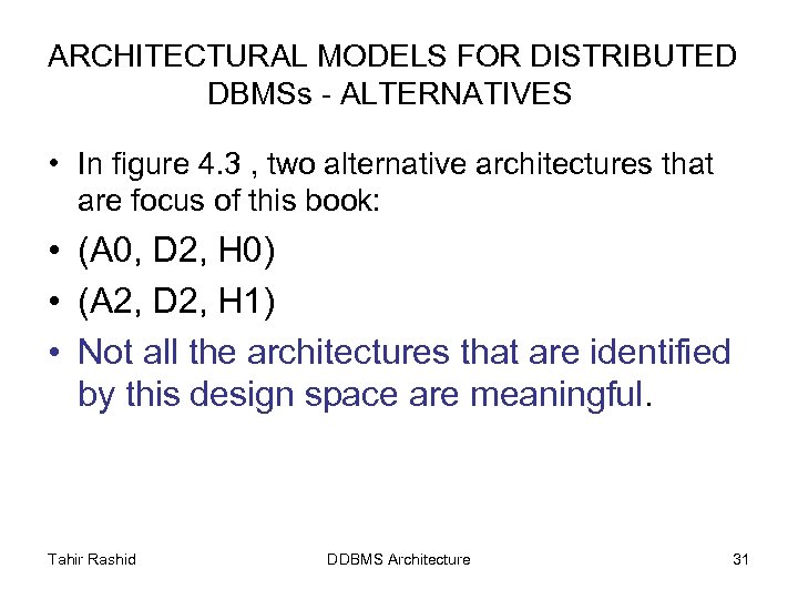 ARCHITECTURAL MODELS FOR DISTRIBUTED DBMSs - ALTERNATIVES • In figure 4. 3 , two