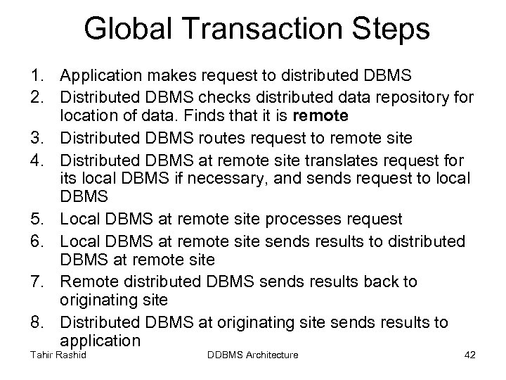 Global Transaction Steps 1. Application makes request to distributed DBMS 2. Distributed DBMS checks