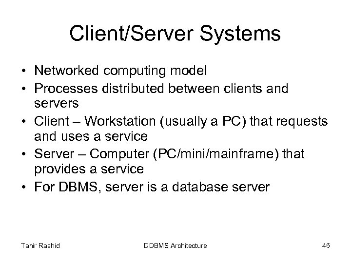 Client/Server Systems • Networked computing model • Processes distributed between clients and servers •