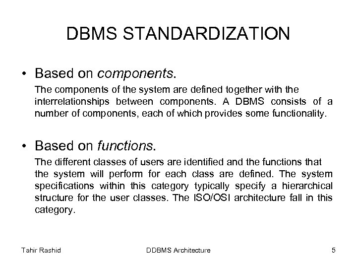 DBMS STANDARDIZATION • Based on components. The components of the system are defined together