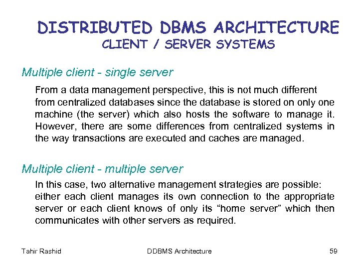 DISTRIBUTED DBMS ARCHITECTURE CLIENT / SERVER SYSTEMS Multiple client - single server From a