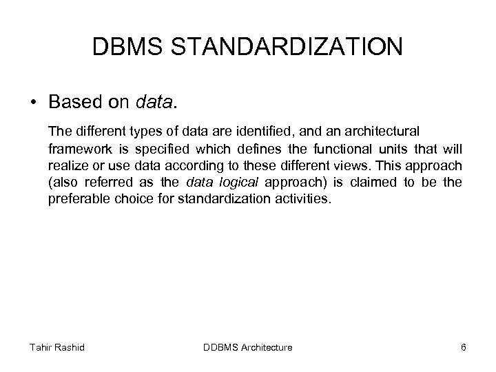 DBMS STANDARDIZATION • Based on data. The different types of data are identified, and