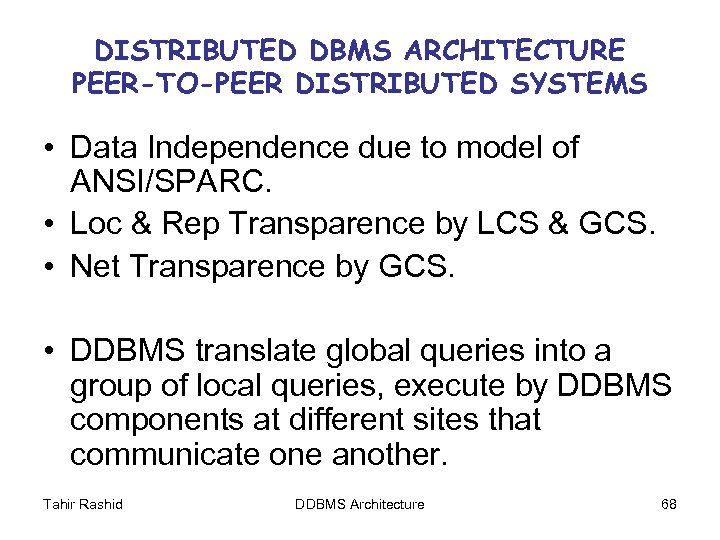 DISTRIBUTED DBMS ARCHITECTURE PEER-TO-PEER DISTRIBUTED SYSTEMS • Data Independence due to model of ANSI/SPARC.